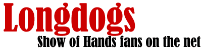 Longdogs. Show Of Hands fans on the net